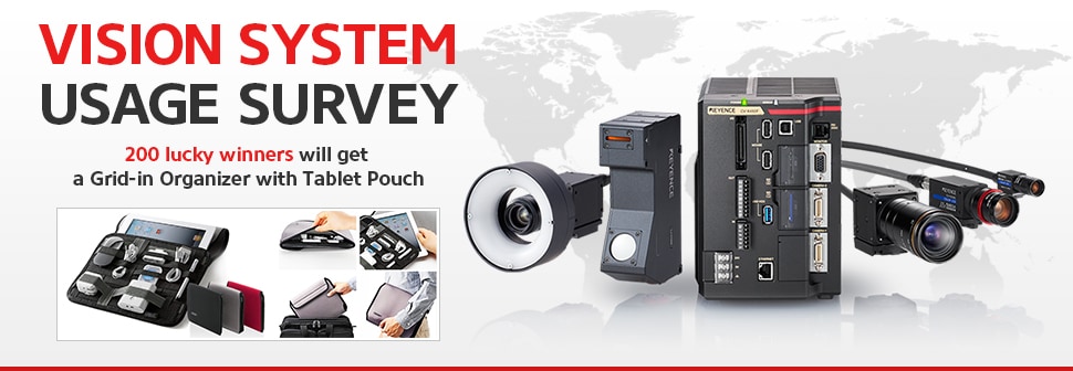 VISION SYSTEM USAGE SURVEY 200 lucky winners will get a Grid-in Organizer with Tablet Pouch!